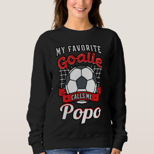 Meine Lieblingsgoalie nennt mich Popo Soccer Playe Sweatshirt
