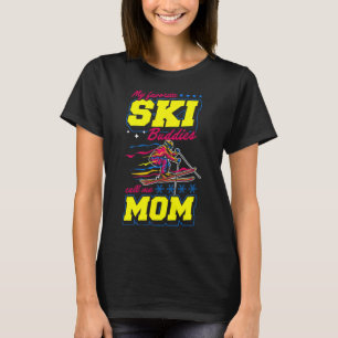 Meine Lieblingskifreunde nennen mich Mom  T-Shirt