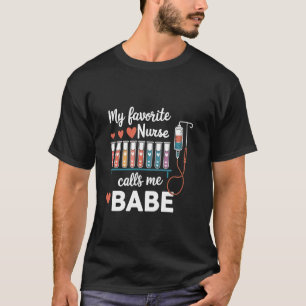 Meine Lieblingskrankenschwester nennt mich Babe Nu T-Shirt