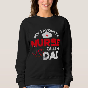 Meine Lieblingskrankenschwester nennt mich Dad Vat Sweatshirt