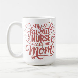Meine Lieblingskrankenschwester nennt mich Mom Kaffeetasse