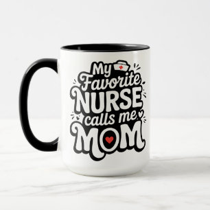 Meine Lieblingskrankenschwester nennt mich Mom Tasse