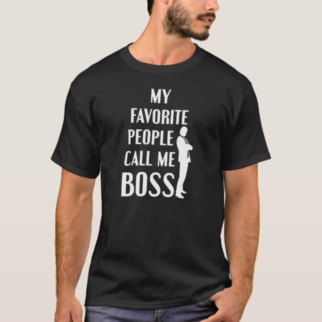 Meine Lieblingsleute rufen mich Chef-Management-T T-Shirt (Vorderseite)