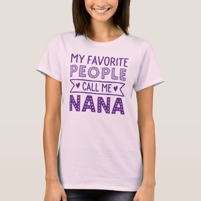 Meine Lieblingsleute rufen mich Nana an T-Shirt (Vorderseite)