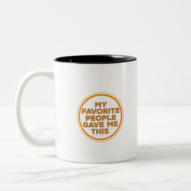 Meine Lieblingsmenschen gaben mir das Zweifarbige Tasse (Links)