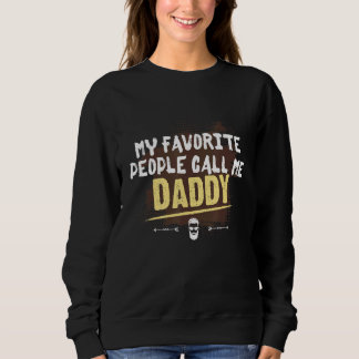 Meine Lieblingsmenschen nennen mich Daddy Sweatshirt