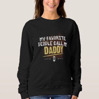 Meine Lieblingsmenschen nennen mich Daddy Sweatshirt