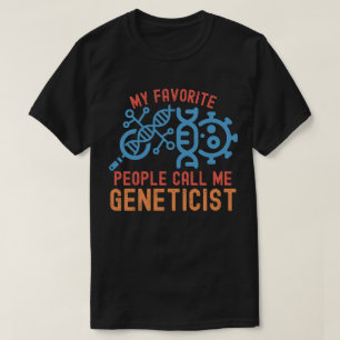 Meine Lieblingsmenschen nennen mich Genetiker T-Shirt