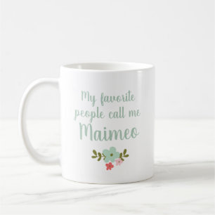 Meine Lieblingsmenschen nennen mich Maimeo Kaffeetasse
