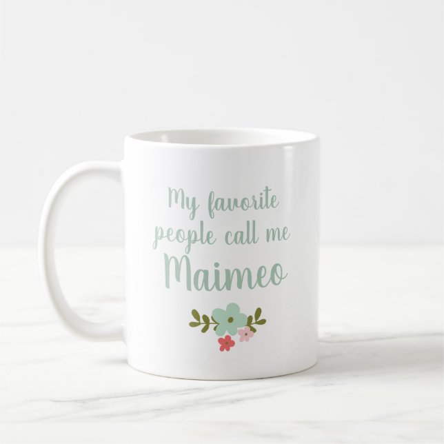 Meine Lieblingsmenschen nennen mich Maimeo Kaffeetasse (Links)