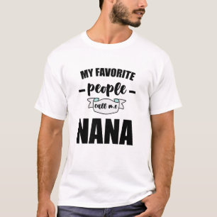 Meine Lieblingsmenschen nennen mich Nana Oma Nana T-Shirt