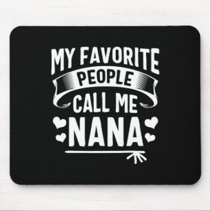 Meine Lieblingsmenschen nennen mich Nana-Shirt Süß Mousepad