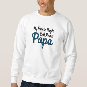 Meine Lieblingsmenschen nennen mich Papa Lustige Sweatshirt