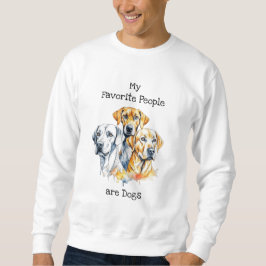 Meine Lieblingsmenschen sind Hunde Sweatshirt