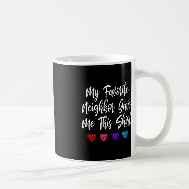 Meine Lieblingsnachbarn hat mir diesen Spaß gemach Kaffeetasse (Rechts)