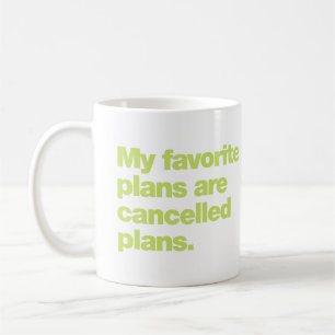 Meine Lieblingspläne sind abgesagte Pläne Kaffeetasse