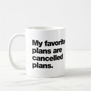 Meine Lieblingspläne sind abgesagte Pläne Kaffeetasse