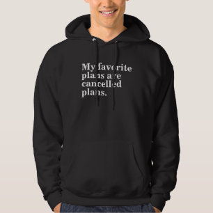 Meine Lieblingspläne sind abgesagte Pläne lustiges Hoodie