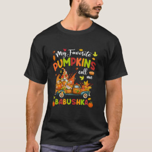 Meine Lieblingspumpkins nennen mich Babushka Truck T-Shirt