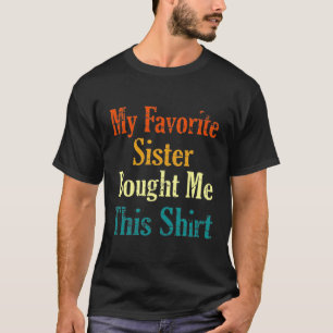 Meine Lieblingsschwester hat mir dieses / lustiges T-Shirt