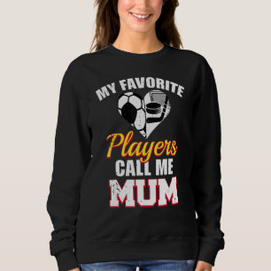 Meine Lieblingsspieler nennen mich Mum Soccer Fußb Sweatshirt