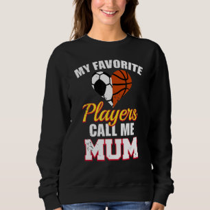 Meine Lieblingsspieler nennen mich Mum-Soccer-Fußb Sweatshirt
