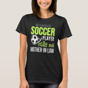 Meine Lieblingsspielerin nennt mich Fußballee T-Shirt