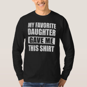 Meine Lieblingstochter gab mir das für Eltern 1 T-Shirt