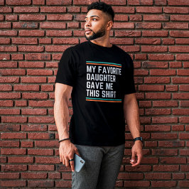 Meine Lieblingstochter gab mir das T-Shirt