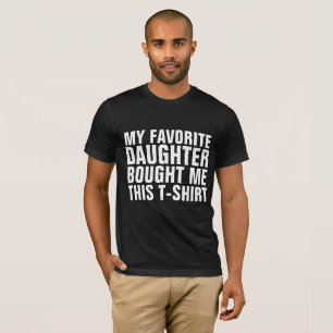 MEINE LIEBLINGSTOCHTER HAT MIR DIESES T-SHIRT GEKA