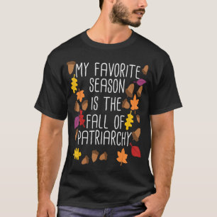 Meine liebste Jahreszeit ist der Fall der Patriarc T-Shirt