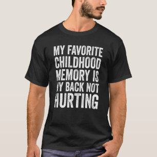 Meine liebste Kindheitserinnerung ist mein Rücken, T-Shirt