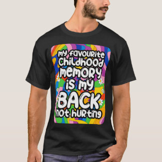 Meine liebste Kindheitserinnerung ist mein Rücken  T-Shirt