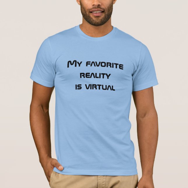 Meine liebste Realität ist der T - Shirt virtuelle (Vorderseite)