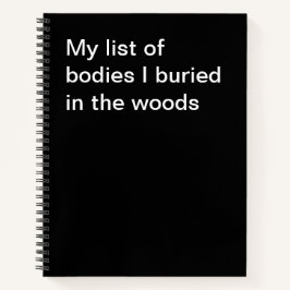 Meine Liste der Leichen, die ich im Wald vergraben Notizbuch
