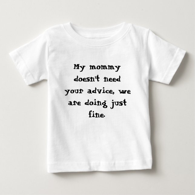 Meine Mama benötigt nicht Ihren Rat, wir tun… Baby T-shirt (Vorderseite)