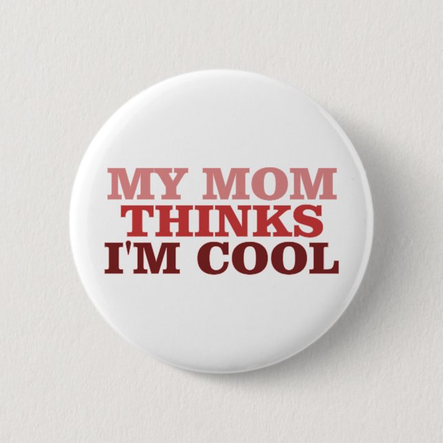 Meine Mama denkt, dass ich cool bin Button (Vorderseite)