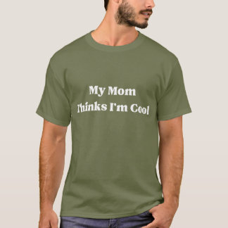 Meine Mama denkt, ich bin Cooler Zitat T-Shirt