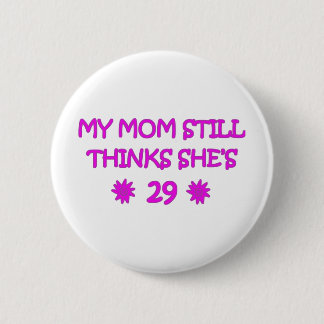 Meine Mama denkt noch, dass sie 29 ist Button