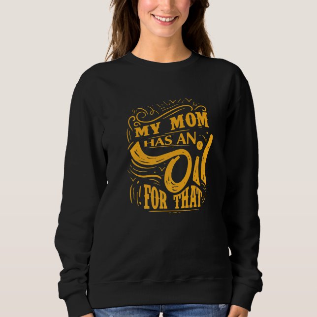 Meine Mama hat dafür ein Öl Sweatshirt (Vorderseite)
