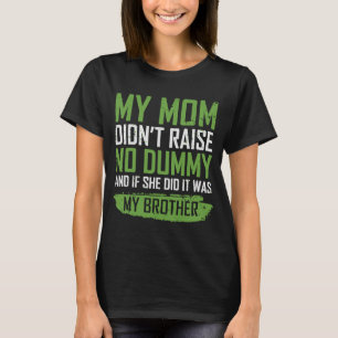 Meine Mama hat keinen Dummkopf aufgezogen, wenn si T-Shirt