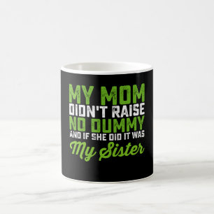 Meine Mama hat meiner Schwester keine dumme Mama a Kaffeetasse