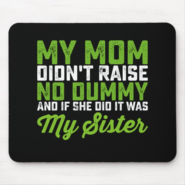 Meine Mama hat meiner Schwester keine dumme Mama a Mousepad (Vorne)