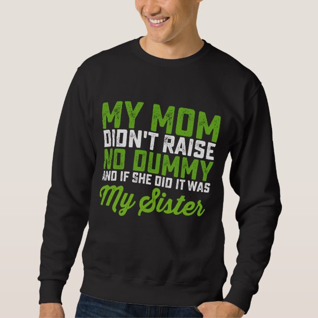 Meine Mama hat meiner Schwester keine dumme Mama a Sweatshirt (Vorderseite)