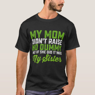 Meine Mama hat meiner Schwester keine dumme Mama a T-Shirt