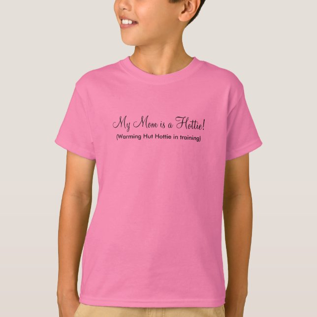 Meine Mama ist ein Hottie! - Besonders angefertigt T-Shirt (Vorderseite)