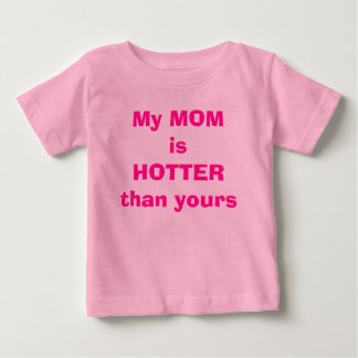 Meine MAMA ist HOTTER als deine Baby T-shirt