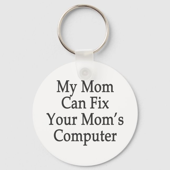 Meine Mama kann den Computer Ihrer Mama reparieren Schlüsselanhänger (Vorderseite)