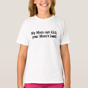 Meine Mama kann den Hintern Ihrer Mama treten! T-Shirt