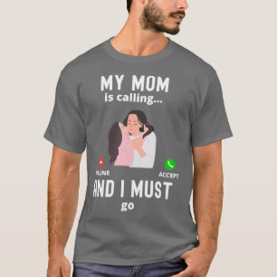 Meine Mama ruft an und ich muss ein lustiges Mama- T-Shirt